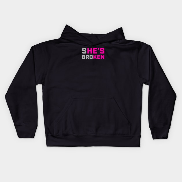 sHE'S broKEN (She is broken but He is Ken) Kids Hoodie by Geektuel